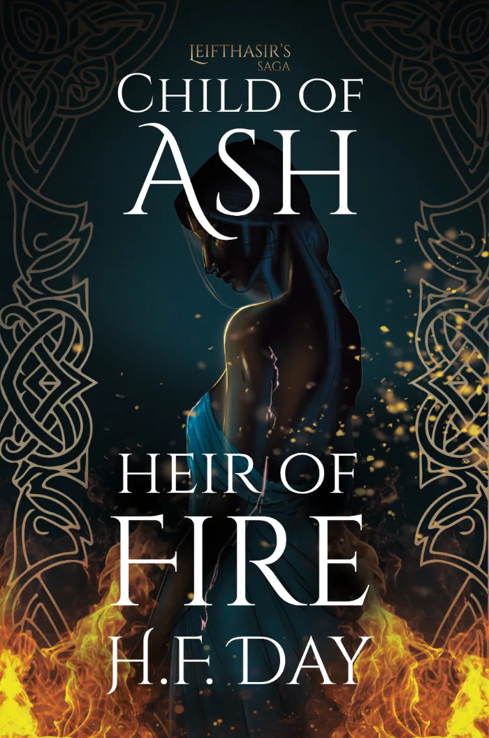 A woman stands in the flames with viking knot work on either side of her, the title "Child of Ash Heir of Fire" by H.F. Day is overlayed.