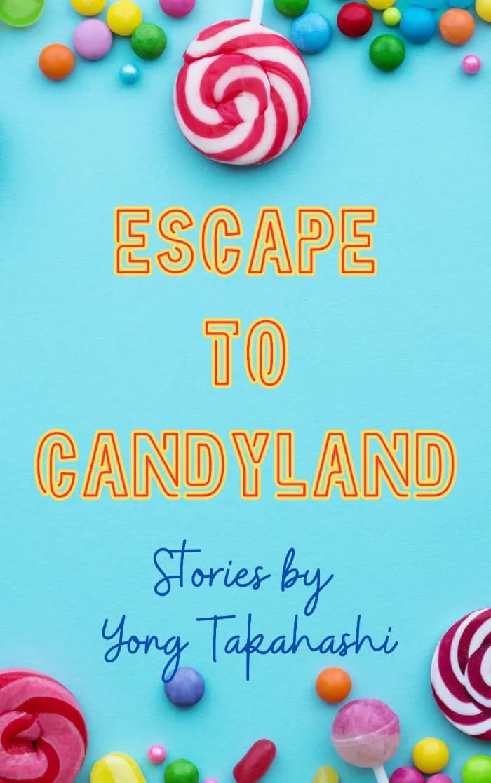 Escape to Candyland by Yong Takahashi, Literary Fiction book cover on IndieFiction
