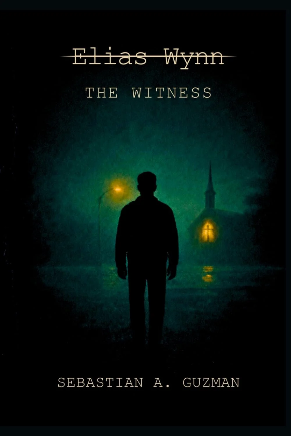 Elias Wynn: The Witness by Sebastian A. Guzman, Thriller/Mystery/Crime book cover on IndieFiction