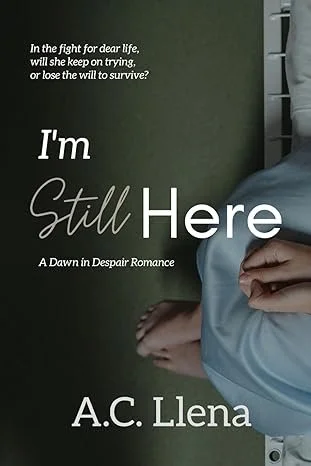 I'm Still Here: A Dawn in Despair Romance by A.C. Llena, Romance book cover on IndieFiction