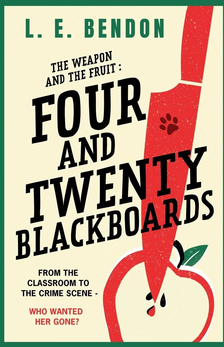 The Weapon and the Fruit: Four and Twenty Blackboards by L. E. Bendon, Thriller/Mystery/Crime book cover on IndieFiction